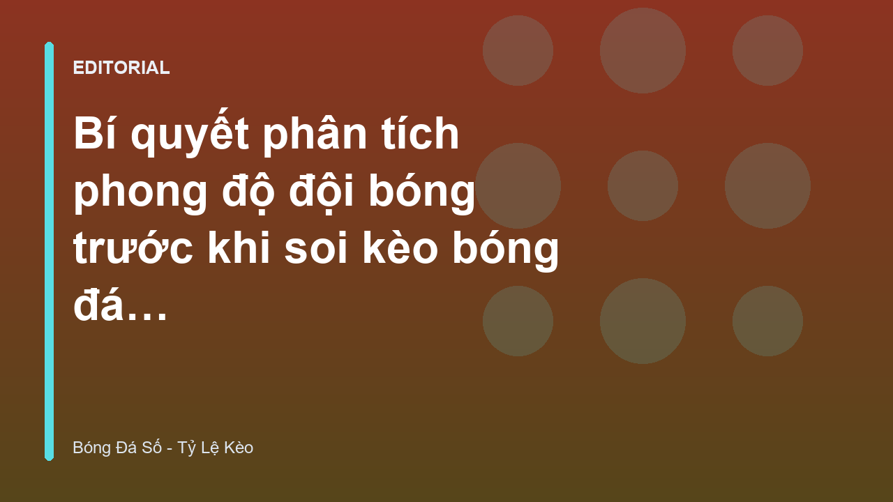 Phân tích phong độ đội bóng trước khi soi kèo
