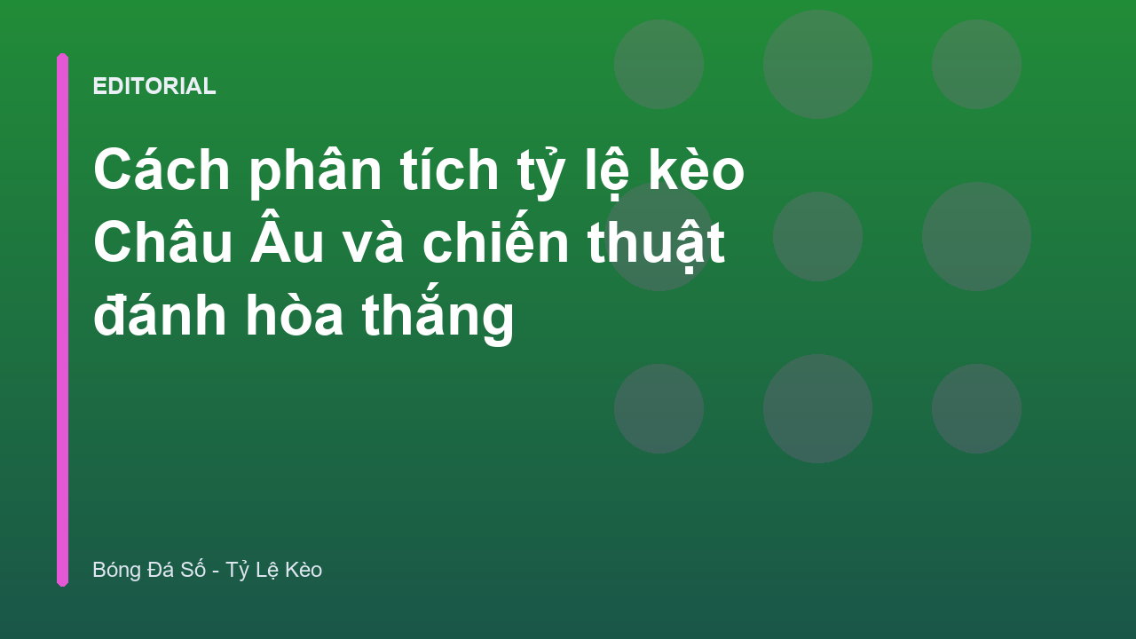 Phân tích tỷ lệ kèo Châu Âu