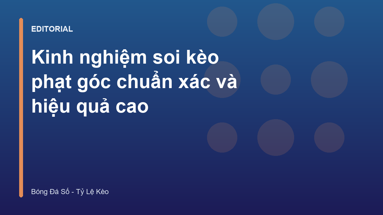 Kinh nghiệm soi kèo phạt góc hiệu quả